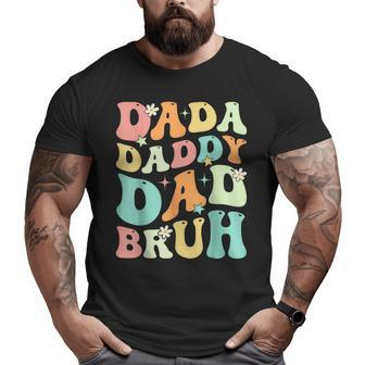Dada Daddy Dad Bruh Groovy Fathers Day Big and Tall Men T-shirt | Mazezy