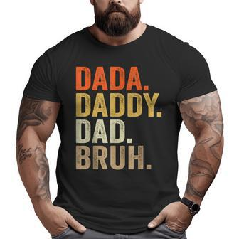 Dada Daddy Dad Bruh Humor Adult Fathers Day Vintage Father Big and Tall Men T-shirt | Mazezy CA