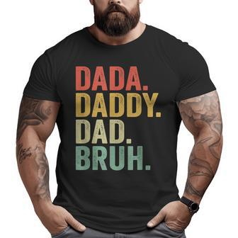 Dada Daddy Dad Bruh Who Loves From Son Boys Fathers Day Big and Tall Men T-shirt | Mazezy