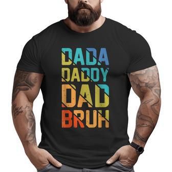 Dada Daddy Dad Bruh Vintage Amazing Fathers Day Big and Tall Men T-shirt | Mazezy
