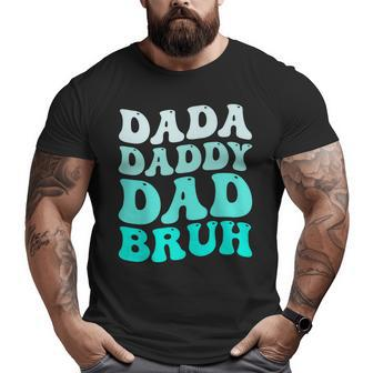 Dada Daddy Dad Bruh Father’S Day Retro Groovy Wavy Big and Tall Men T-shirt | Mazezy