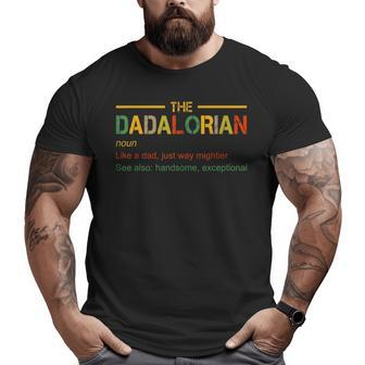 The Dadalorian Like A Dad Just Way Mightier Father Day Big and Tall Men T-shirt | Mazezy AU
