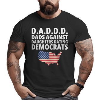 Daddd Dads Against Daughters Dating Democrats V3 Big and Tall Men T-shirt | Mazezy
