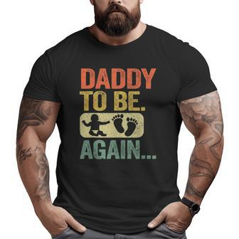 Daddy To Be Again New Dad Soon 2Nd Father Second Time Dad Big and Tall Men T-shirt | Mazezy