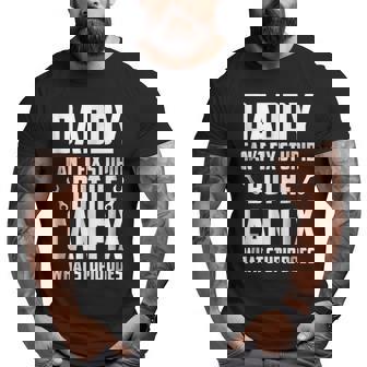 Daddy Cant Fix Stupid Dad For Men Big and Tall Men T-shirt | Mazezy