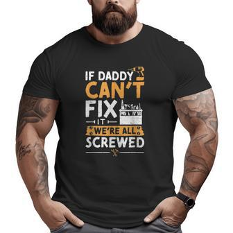 If Daddy Can't Fix It We're All Screwed Vatertag Big and Tall Men T-shirt | Mazezy