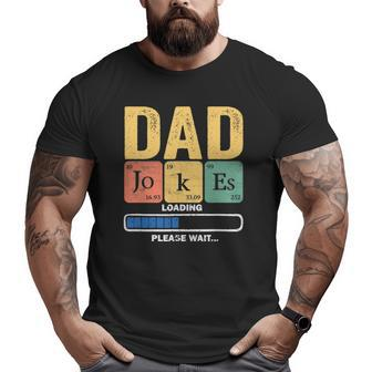 Daddy Dad Jokes Loading Periodically Fathers Day Big and Tall Men T-shirt | Mazezy