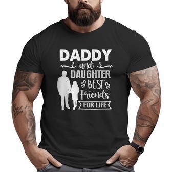 Daddy And Daughter Best Friends For Life Father's Day Big and Tall Men T-shirt | Mazezy