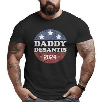 Daddy Desantis 2024 Usa Election Campaign President Big and Tall Men T-shirt | Mazezy