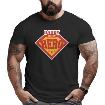 Daddy Is My Hero Big and Tall Men T-shirt | Mazezy