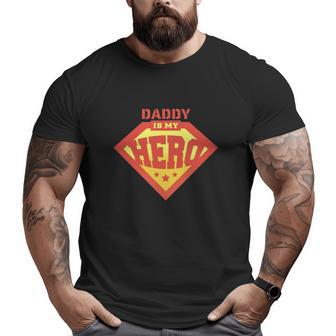 Daddy Is My Hero Father's Day Big and Tall Men T-shirt | Mazezy CA