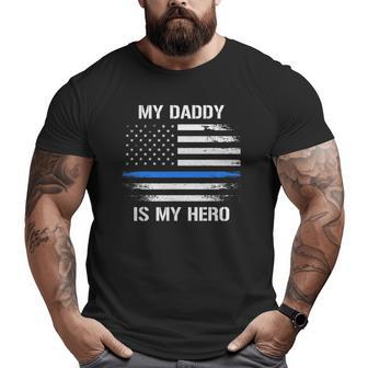 My Daddy Is My Hero Police Officer Thin Blue Line Big and Tall Men T-shirt | Mazezy