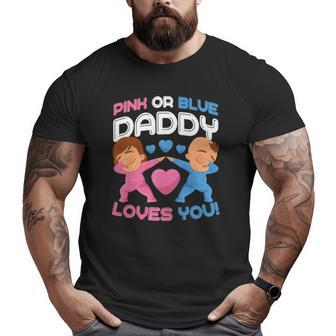 Daddy Loves You Pink Blue Gender Reveal Newborn Announcement Big and Tall Men T-shirt | Mazezy