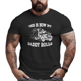 This Is How My Daddy Rolls Truck Trucker Big and Tall Men T-shirt | Mazezy