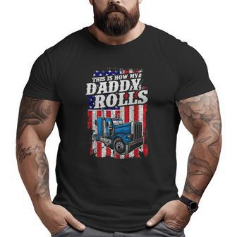 This Is How Daddy Rolls Trucker 4Th Of July Father's Day Big and Tall Men T-shirt | Mazezy