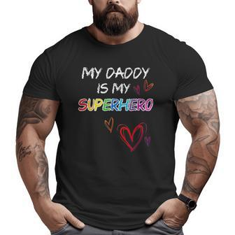 My Daddy Is My Superhero Hero Father's Day Tee Big and Tall Men T-shirt | Mazezy