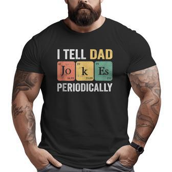 Daddy I Tell Dad Jokes Periodically Fathers Day Big and Tall Men T-shirt | Mazezy