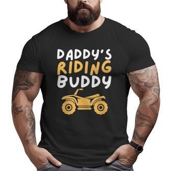 Daddy's Riding Buddy Quad Biker Atv 4 Wheeler Big and Tall Men T-shirt | Mazezy