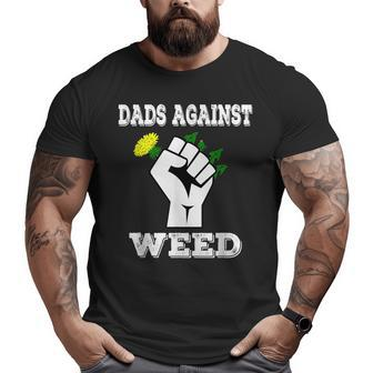 Dads Against Weed Gardening Lawn Mowing Fathers Pun Big and Tall Men T-shirt | Mazezy