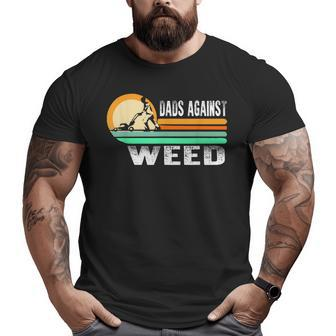 Dads Against Weed Gardening Lawn Mowing Lawn Mower Men Big and Tall Men T-shirt | Mazezy