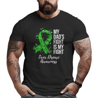 My Dad's Fight Is My Fight Liver Disease Awareness Big and Tall Men T-shirt | Mazezy UK