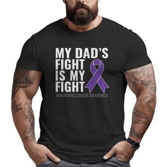My Dad's Fight Is My Fight Pancreatic Cancer Big and Tall Men T-shirt | Mazezy CA