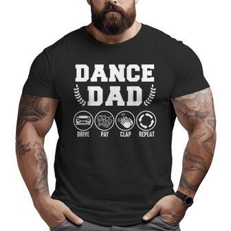 Dance Dad Drive Pay Clap Repeat Fathers Day Big and Tall Men T-shirt | Mazezy CA