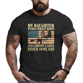 My Daughter Wears Combat Boots Proud Army Dad Father Big and Tall Men T-shirt | Mazezy