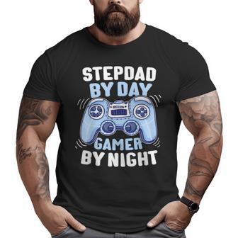 By Day Gamer By Night Step Dad Stepdad Big and Tall Men T-shirt | Mazezy