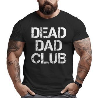Dead Dad Club Vintage Saying Big and Tall Men T-shirt | Mazezy