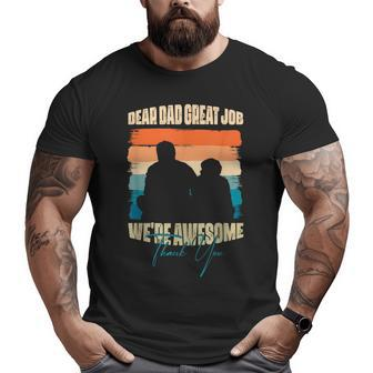 Dear Dad Great Job We Are Awesome Thank You Fathers Day Big and Tall Men T-shirt | Mazezy