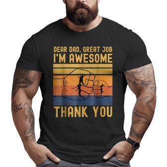 Dear Dad Great Job I'm Awesome Thank You Father Day Big and Tall Men T-shirt | Mazezy