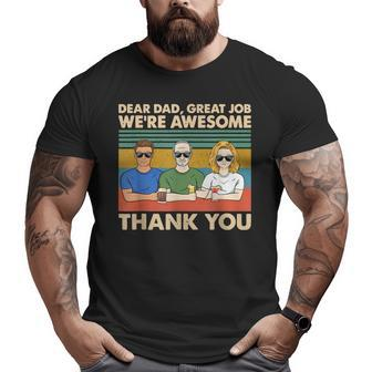 Dear Dad Great Job We're Awesome Thank You Big and Tall Men T-shirt | Mazezy
