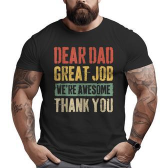 Dear Dad Great Job We're Awesome Thank You Father Big and Tall Men T-shirt | Mazezy