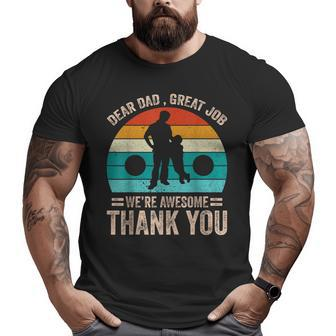 Dear Dad Great Job We're Awesome Thank You Father Vintage Big and Tall Men T-shirt | Mazezy