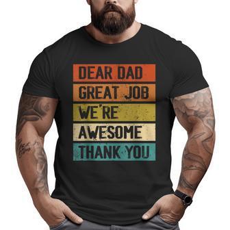 Dear Dad Great Job We're Awesome Thank You Father's Day Big and Tall Men T-shirt | Mazezy