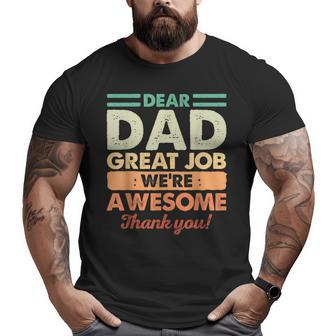 Dear Dad Great Job We're Awesome Thank You Fathers Day Dad Big and Tall Men T-shirt | Mazezy