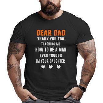 Dear Dad Thank For Teaching Me How To Be A Man For Dad Big and Tall Men T-shirt | Mazezy