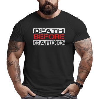 Death Before Cardio Gym Workout Big and Tall Men T-shirt | Mazezy