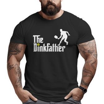 The Dink Father Pickleball Dad Pickleball Big and Tall Men T-shirt | Mazezy