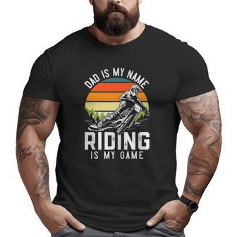 Dirt Bike Dad Is My Name Riding Is My Game Mx Motocross Sport Lover Big and Tall Men T-shirt | Mazezy