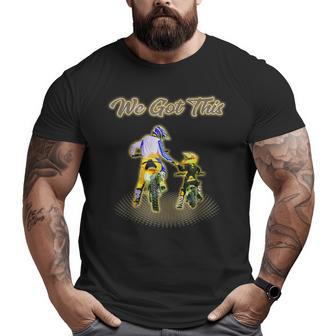 Dirt Bike We Got This Like Father And Son Motocross Big and Tall Men T-shirt | Mazezy