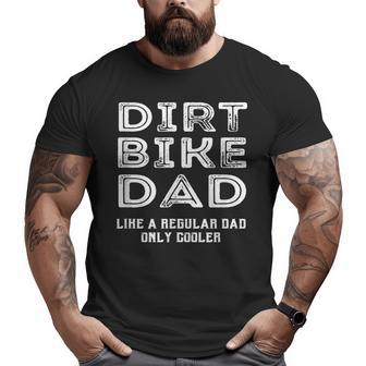 Dirtbike Dad Like A Regular Father Only Cooler Motocross Big and Tall Men T-shirt | Mazezy