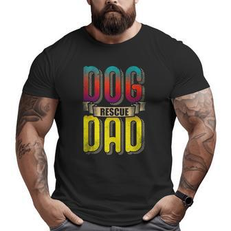 Dog Dad Love And Rescue Adopt Love Adopt Paw And Dog Rescue Big and Tall Men T-shirt | Mazezy