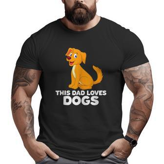 Dog Dad Dog Papa This Dad Loves Dogs Big and Tall Men T-shirt | Mazezy