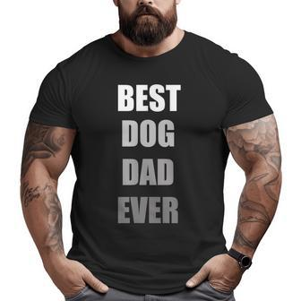 Dog T Best Dog Dad Ever Dog Big and Tall Men T-shirt | Mazezy