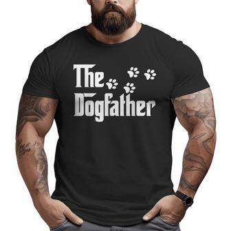 The Dogfather Dog Dad Fathers Day Dog Lover Big and Tall Men T-shirt | Mazezy
