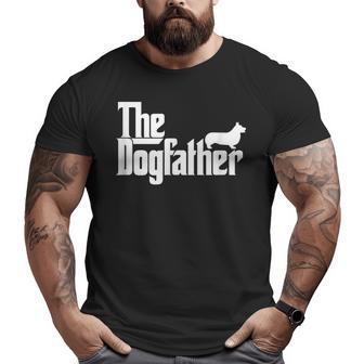 The Dogfather Pembroke Welsh Corgi Dog Father Dad Big and Tall Men T-shirt | Mazezy