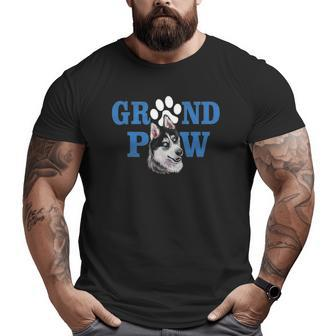 Dogs 365 Siberian Husky Grand Paw Grandpaw Grandpa Dog Lover Big and Tall Men T-shirt | Mazezy