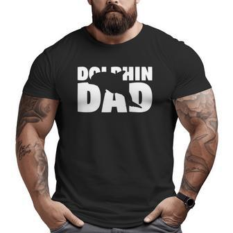 Dolphin Dad Dolphin Lover For Father Animal Tee Big and Tall Men T-shirt | Mazezy